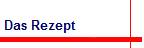 Das Rezept